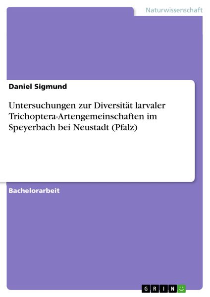 Produktbild: Untersuchungen zur Diversit&auml;t larvaler Trichoptera-Artengemeinschaften im Speyerbach bei Neustadt (Pfalz)