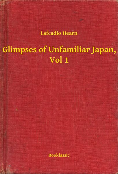 Produktbild: Glimpses of Unfamiliar Japan, Vol 1