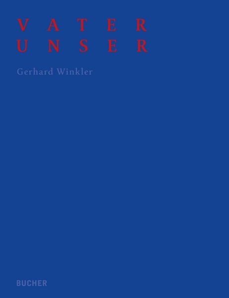 Vater Unser, Gebundene Ausgabe von Gerhard Winkller, Bucher Verlag GmbH, 9783990187418