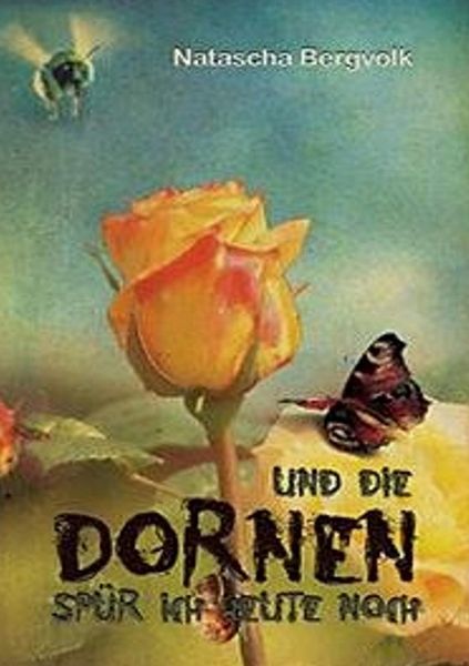 Produktbild: Und die Dornen sp&uuml;r ich heute noch