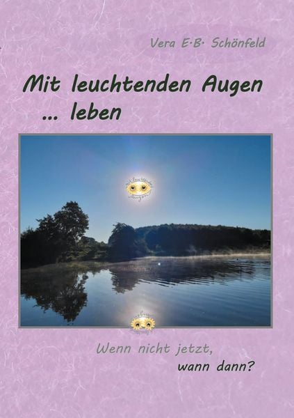 Mit leuchtenden Augen leben, Taschenbuch von Vera E.B. Schönfeld, BoD – Books on Demand, 9783752647167