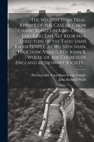 Produktbild: The Wu Shih Shan Trial. Rpeort of the Case of Chow Chang Kung, Lin King Ching, Loo King Fah, Sat Keok Min, Directors of the Taou Shan Kwan Temple, at