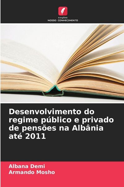 Produktbild: Desenvolvimento do regime p&uacute;blico e privado de pens&otilde;es na Alb&acirc;nia at&eacute; 2011