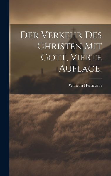 Produktbild: Der Verkehr des Christen mit Gott, Vierte Auflage,