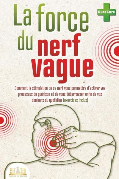 Produktbild: La force du nerf vague: Comment la stimulation de ce nerf vous permettra d'activer vos processus de gu&eacute;rison et de vous d&eacute;barrasser enfin de vos doule