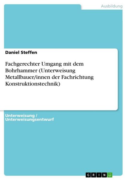Produktbild: Fachgerechter Umgang mit dem Bohrhammer (Unterweisung Metallbauer/innen der Fachrichtung Konstruktionstechnik)