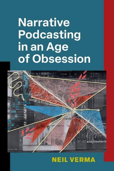 Produktbild: Narrative Podcasting in an Age of Obsession