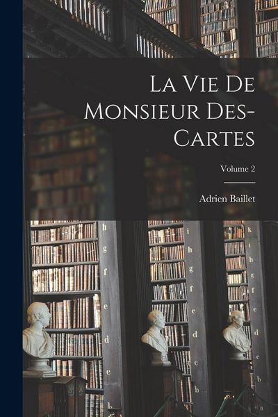 Produktbild: La Vie de monsieur Des-Cartes; Volume 2