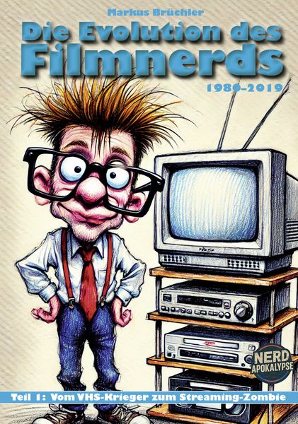 Die Evolution des Filmnerds – Teil 1, Taschenbuch von Markus Brüchler, Colla & Gen Verlag und Service, 9783985789177