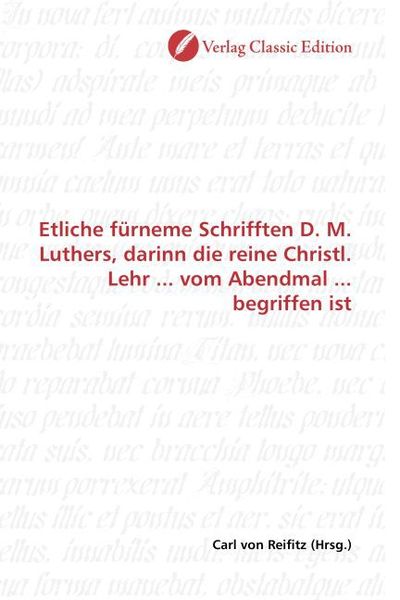 Produktbild: Etliche f&uuml;rneme Schrifften D. M. Luthers, darinn die reine Christl. Lehr ... vom Abendmal ... begriffen ist