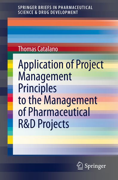Produktbild: Application of Project Management Principles to the Management of Pharmaceutical R&D Projects
