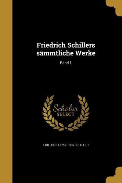 Produktbild: Friedrich Schillers s&auml;mmtliche Werke; Band 1