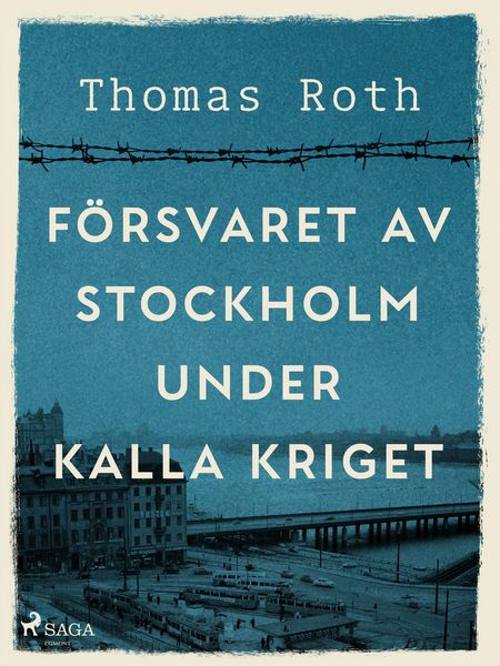 Produktbild: F&ouml;rsvaret av Stockholm under kalla kriget