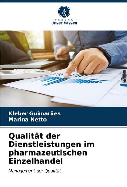 Qualität der Dienstleistungen im pharmazeutischen Einzelhandel, Taschenbuch von Kleber Guimarães , Marina Netto, Verlag Unser Wissen, 9786206627739