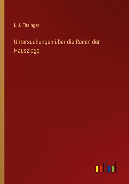 Untersuchungen über die Racen der Hausziege, Taschenbuch von L. J. Fitzinger, Outlook, 9783368217969