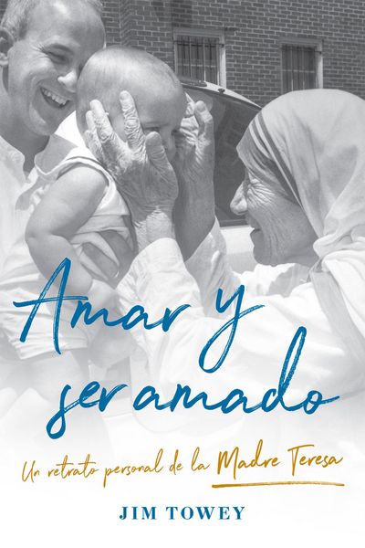 Produktbild: Amar Y Ser Amado. Un Retrato Personal de la Madre Teresa / To Love and Be Loved