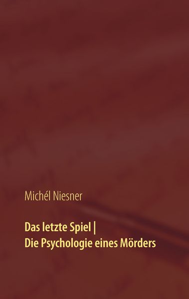 Produktbild: Das letzte Spiel | Die Psychologie eines M&ouml;rders