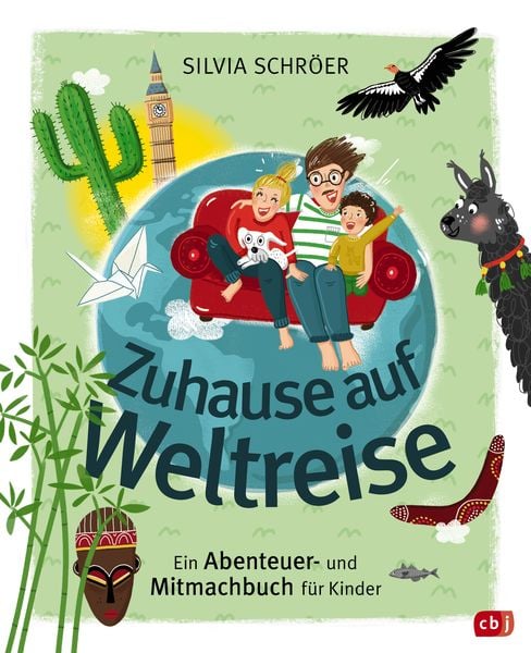 Zuhause auf Weltreise – Ein Abenteuer- und Mitmachbuch für Kinder, Gebundene Ausgabe von Silvia Schröer, CBJ, 978-3-570-18062-4