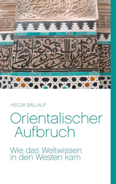 Produktbild: Orientalischer Aufbruch. Wie das Weltwissen in den Westen kam