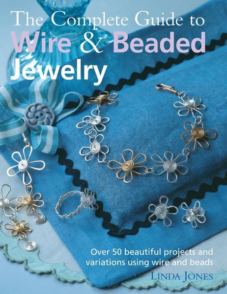 Produktbild: The Complete Guide to Wire & Beaded Jewelry
