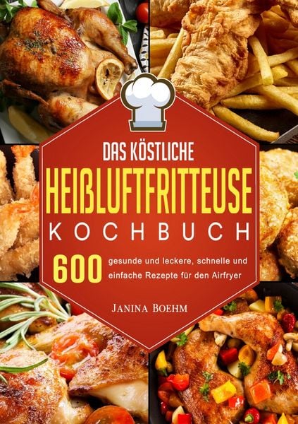 Produktbild: Das k&ouml;stliche Hei&szlig;luftfritteuse Kochbuch
