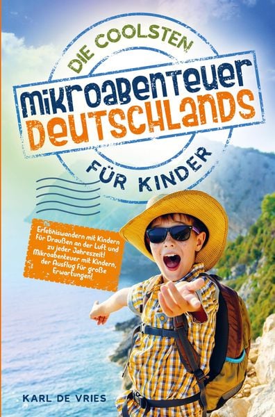 Produktbild: Die coolsten Mikroabenteuer Deutschlands f&uuml;r Kinder