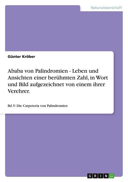Produktbild: Ababa von Palindromien - Leben und Ansichten einer ber&uuml;hmten Zahl, in Wort und Bild aufgezeichnet von einem ihrer Verehrer.