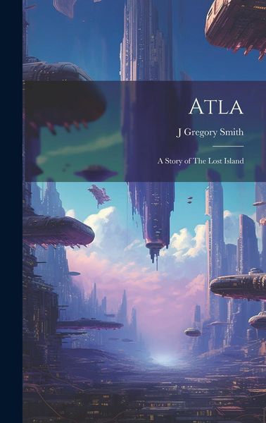Produktbild: Atla: A Story of The Lost Island