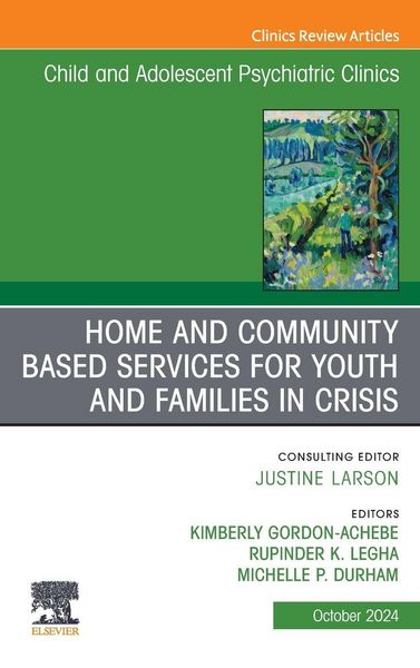 Produktbild: Home and Community Based Services for Youth and Families in Crisis, An Issue of Child and Adolescent Psychiatric Clinics of North America