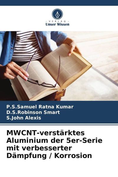 MWCNT-verstärktes Aluminium der 5er-Serie mit verbesserter Dämpfung / Korrosion, Taschenbuch von P. S. Samuel Ratna Kumar , D. S. Robinson Smart , S.
