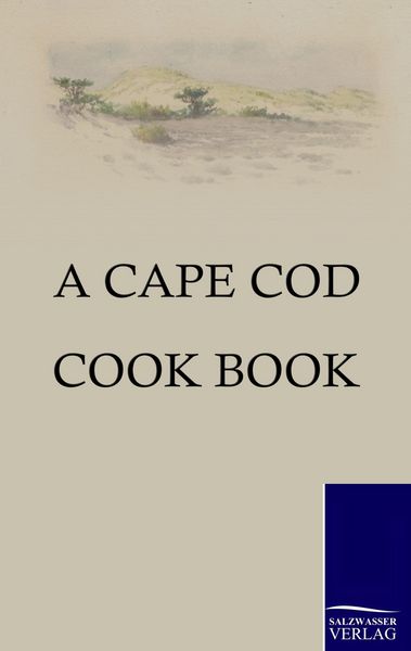 A Cape Cod Cook Book, Taschenbuch von , Salzwasser, 9783861952886