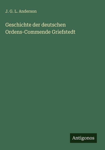Produktbild: Geschichte der deutschen Ordens-Commende Griefstedt