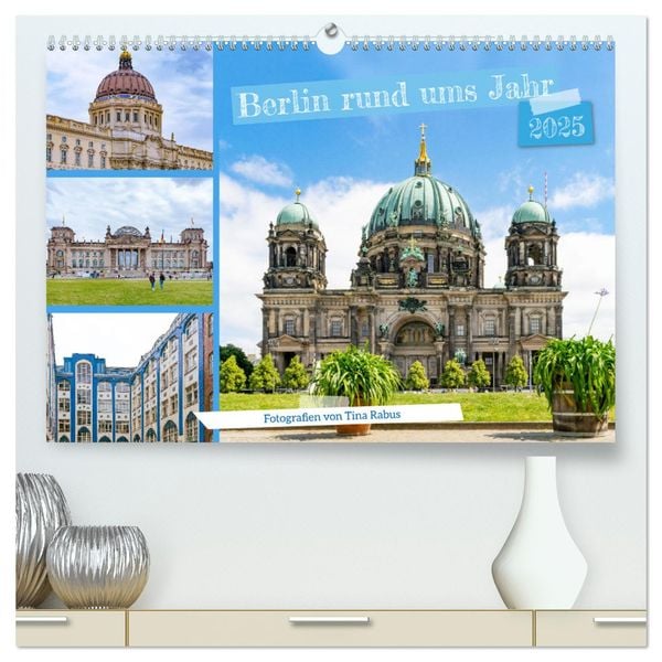 Berlin rund ums Jahr (hochwertiger Premium Wandkalender 2025 DIN A2 quer), Kunstdruck in Hochglanz