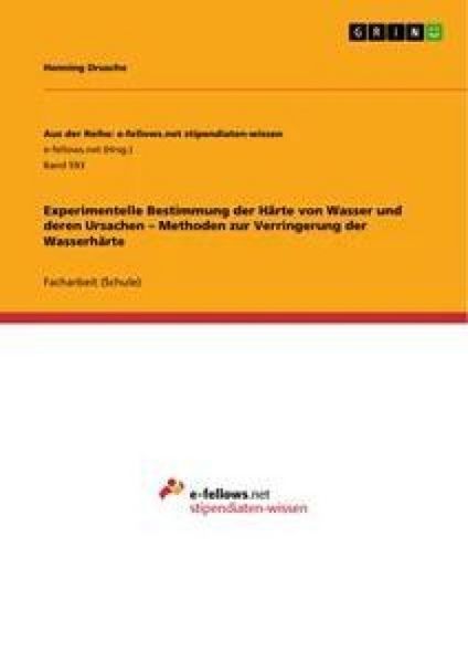 Produktbild: Experimentelle Bestimmung der H&auml;rte von Wasser und deren Ursachen - Methoden zur Verringerung der Wasserh&auml;rte