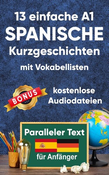 Produktbild: 13 Einfache A1 spanische Kurzgeschichten mit Vokabellisten f&uuml;r Anf&auml;nger