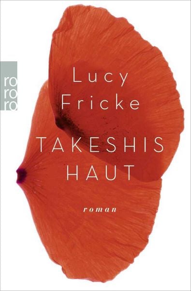 Takeshis Haut, Taschenbuch von Lucy Fricke, Rowohlt Taschenbuch, 978-3-499-26673-7