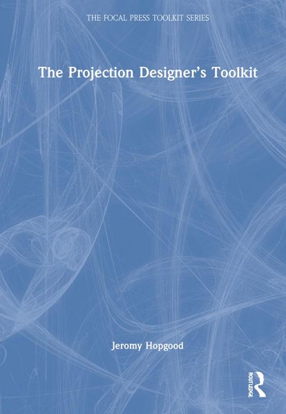 Produktbild: Hopgood, J: The Projection Designer's Toolkit