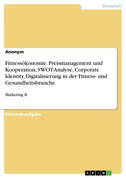 Produktbild: Fitness&ouml;konomie. Preismanagement und Kooperation, SWOT-Analyse, Corporate Identity, Digitalisierung in der Fitness- und Gesundheitsbranche