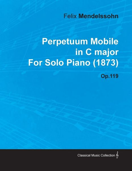 Produktbild: Perpetuum Mobile in C Major by Felix Mendelssohn for Solo Piano (1873) Op.119