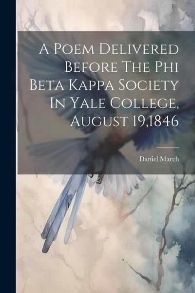 Produktbild: A Poem Delivered Before The Phi Beta Kappa Society In Yale College, August 19,1846