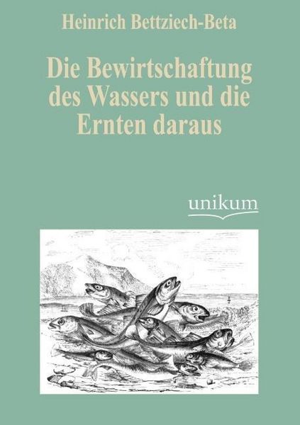 Produktbild: Bettziech-Beta, H: Bewirtschaftung des Wassers und die Ernte