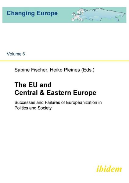 Produktbild: The EU and Central & Eastern Europe. Successes and Failures of Europeanization in Politics and Society