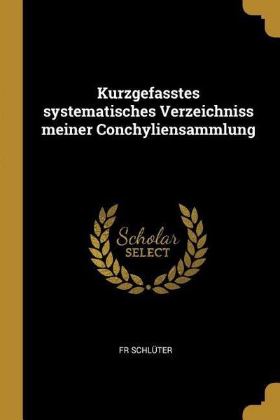 Produktbild: Kurzgefasstes Systematisches Verzeichniss Meiner Conchyliensammlung