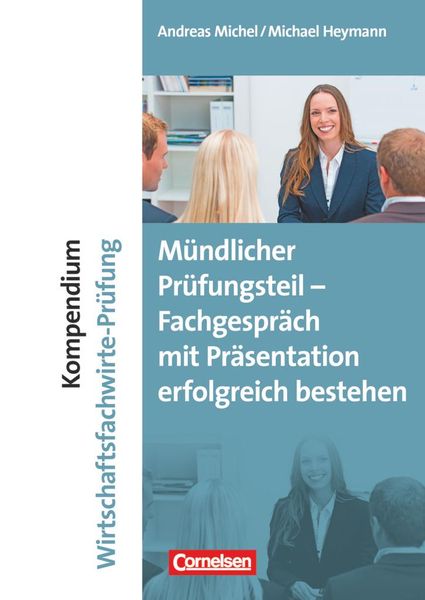 Erfolgreich im Beruf: Kompendium Wirtschaftsfachwirte-Prüfung - mündlicher Teil