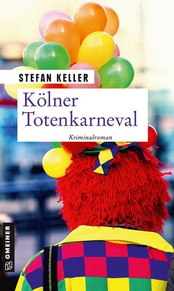 Kölner Totenkarneval, Taschenbuch von Stefan Keller, Gmeiner-Verlag, 2400005793576