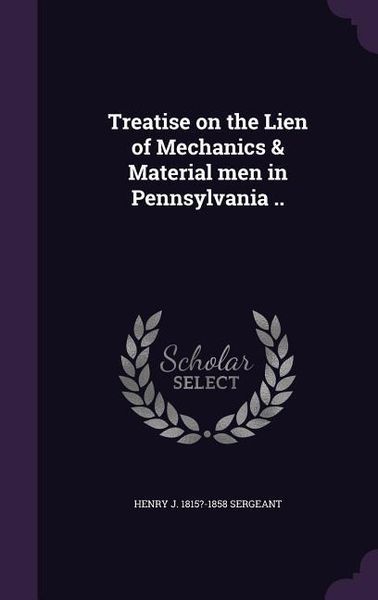 Produktbild: Treatise on the Lien of Mechanics & Material men in Pennsylvania ..