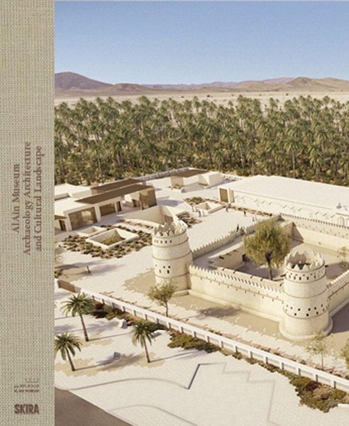 Produktbild: Al Ain Museum: Archaeology, Architecture and Cultural Landscape
