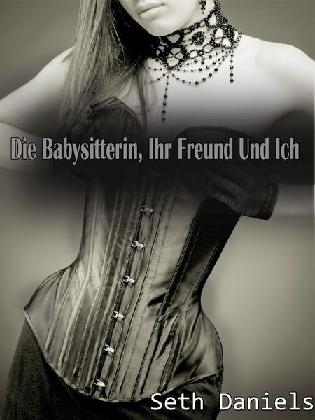 Produktbild: Die Babysitterin, Ihr Freund & Ich: Ein Reife Frau - J&uuml;ngeres Paar - Dreier