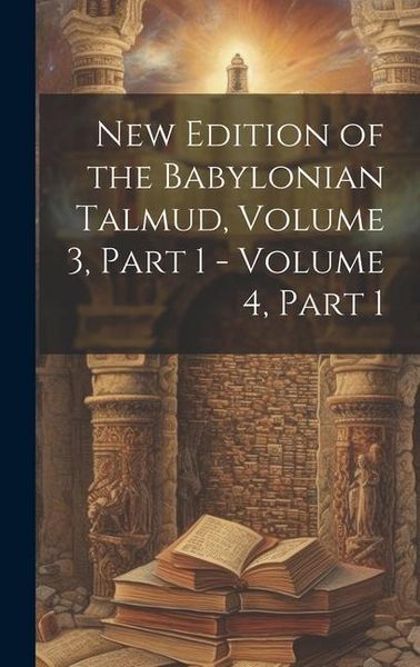 Produktbild: New Edition of the Babylonian Talmud, Volume 3, part 1 - volume 4, part 1