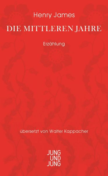 Die mittleren Jahre, Gebundene Ausgabe von Henry James, Jung u. Jung, 9783990270776